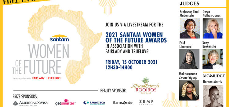 Join us for the 2021 SANTAM WOMEN OF THE FUTURE AWARDS IN ASSOCIATION WITH FAIRLADY AND TRUELOVE!